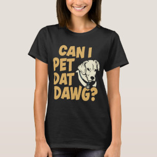Camiseta ¿Puedo Mascota Dat Dawg? Perros divertidos