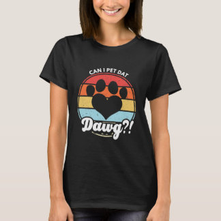 Camiseta ¿Puedo Mascota Dat Dawg? ¿Puedo Mascota A Ese Perr