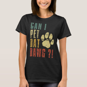 Camiseta ¿Puedo Mascota Dat Dawg Puedo Mascota A Ese Perro?
