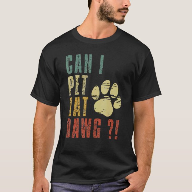Camiseta ¿Puedo Mascota Dat Dawg Puedo Mascota A Ese Perro? (Anverso)