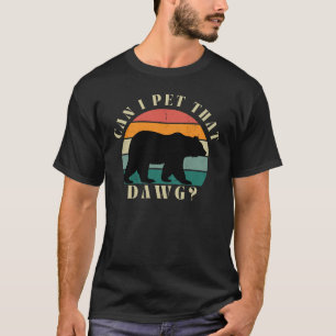 Camiseta ¿Puedo Mascota Ese Meme De Dawg, Cita De Oso Graci
