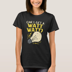 Camiseta ¿Puedo Obtener Un Chiste Electricista De Watt?