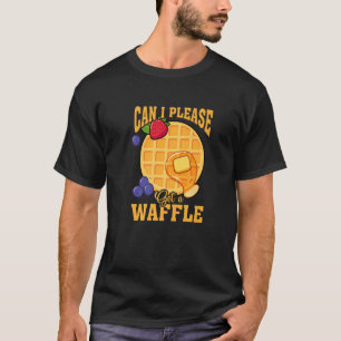 Camiseta ¿Puedo Obtener Un Desayuno De Waffle Waffle Waffle