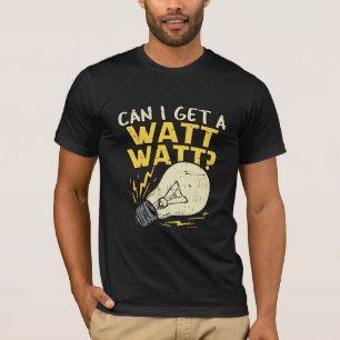 Camiseta ¿Puedo Obtener Un Watt Watt? Regalo eléctrico eléc