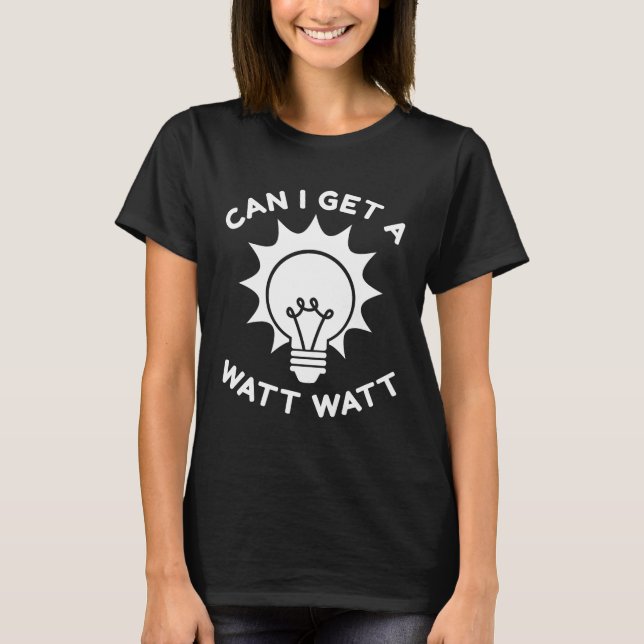 Camiseta ¿Puedo Obtener Un Watt Watt Watt? (Anverso)