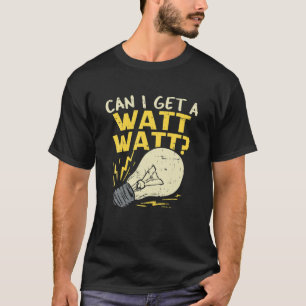 Camiseta ¿Puedo Obtener Un Watt Watt Watt? - Gracioso Chis