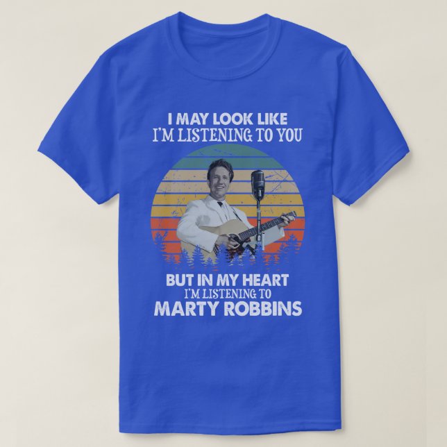 Camiseta Puedo Parecer Que Estoy Escuchando A Marty Robbins (Diseño del anverso)