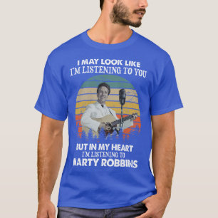 Camiseta Puedo Parecer Que Estoy Escuchando A Marty Robbins