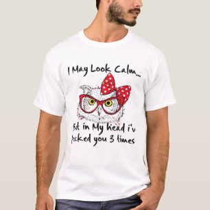 Camiseta Puedo Parecer Tranquilo Pero En Mi Cabeza Te He Ec