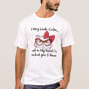 Camiseta Puedo Parecer Tranquilo Pero En Mi Cabeza Te He Ec