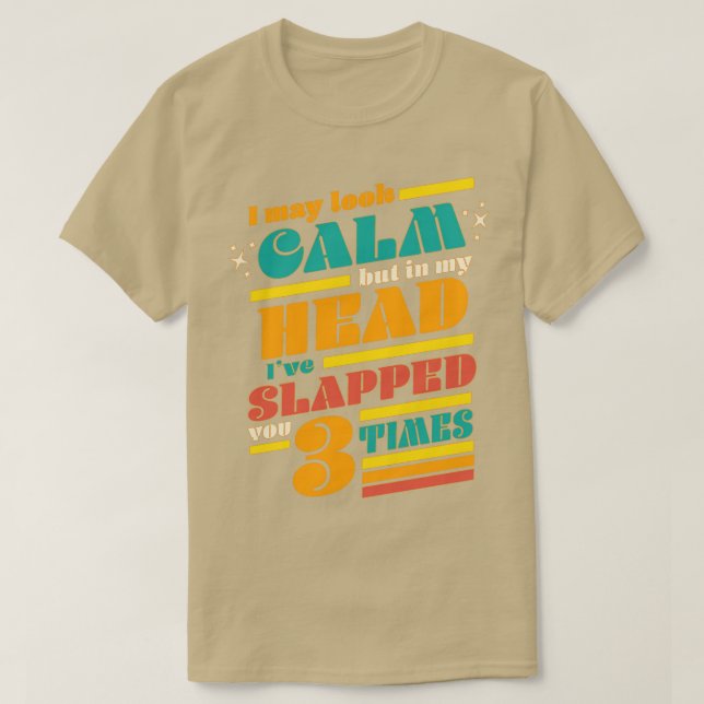 Camiseta Puedo Parecer Tranquilo Pero En Mi Cabeza Te He Go (Diseño del anverso)