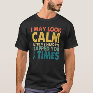 Camiseta Puedo parecerme tranquilo pero en mi cabeza te he 