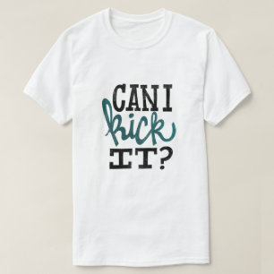 Camiseta ¿Puedo Patearlo Con Camiseta?