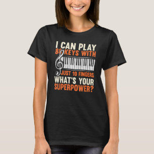 Camiseta Puedo Reproducir 88 Claves Con Solo 10 Dedos Guay 