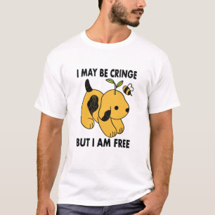 Camiseta Puedo ser Cringe Pero Soy Gratis Cachorro Lindo