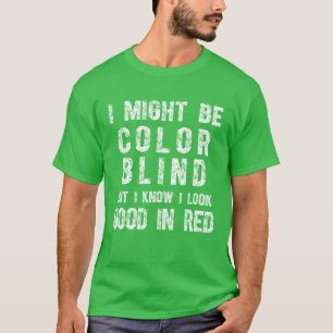 Camiseta Puedo ser daltónico, pero sé que me veo bien con r
