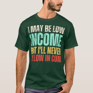 Camiseta puedo ser de bajos ingresos pero nunca seré baja e