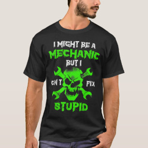 Camiseta Puedo Ser Mecánico Pero No Puedo Arreglar Estúpido