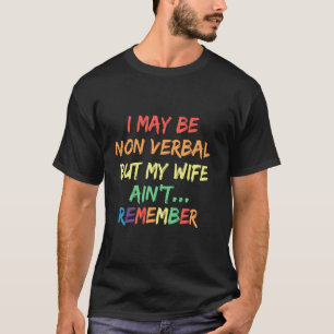 Camiseta Puedo ser no verbal pero mi esposa no recuerda eso