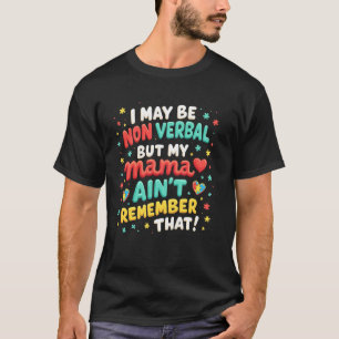 Camiseta Puedo ser no verbal pero mi mamá Ainu2019t es dive