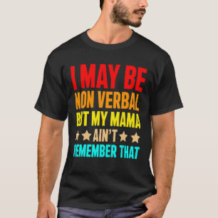 Camiseta Puedo ser no verbal pero mi mamá no está al tanto