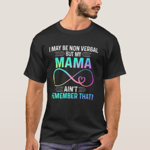 Camiseta Puedo ser no verbal pero mi mamá no recuerda el lu