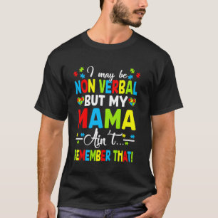 Camiseta Puedo ser no verbal pero mi mamá no recuerda eso
