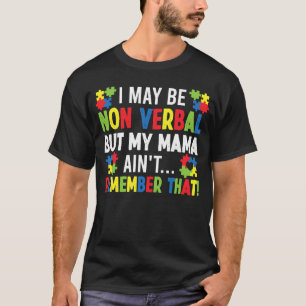 Camiseta Puedo ser no verbal, pero mi mamá no se acuerda de