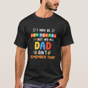 Camiseta Puedo ser no verbal pero mi papá no lo recuerda
