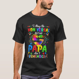 Camiseta Puedo ser no verbal pero mi papá no recuerda eso