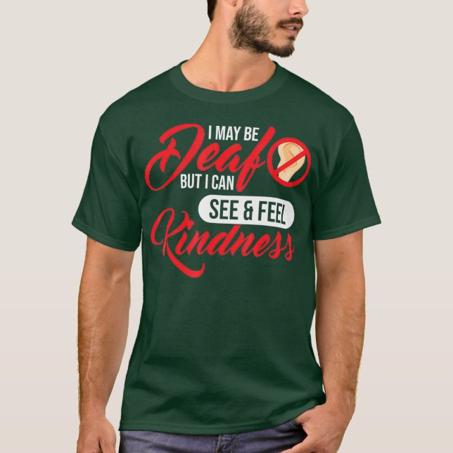 Camiseta Puedo Ser Sordo Pero Puedo Ver Que La Amabilidad E (Anverso)