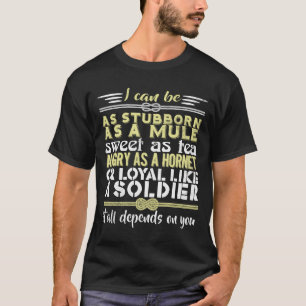 Camiseta Puedo Ser Tan Estúpido Como Una Mula Dulce Como El