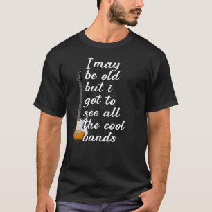 Camiseta puedo ser viejo pero tengo que ver todas las banda