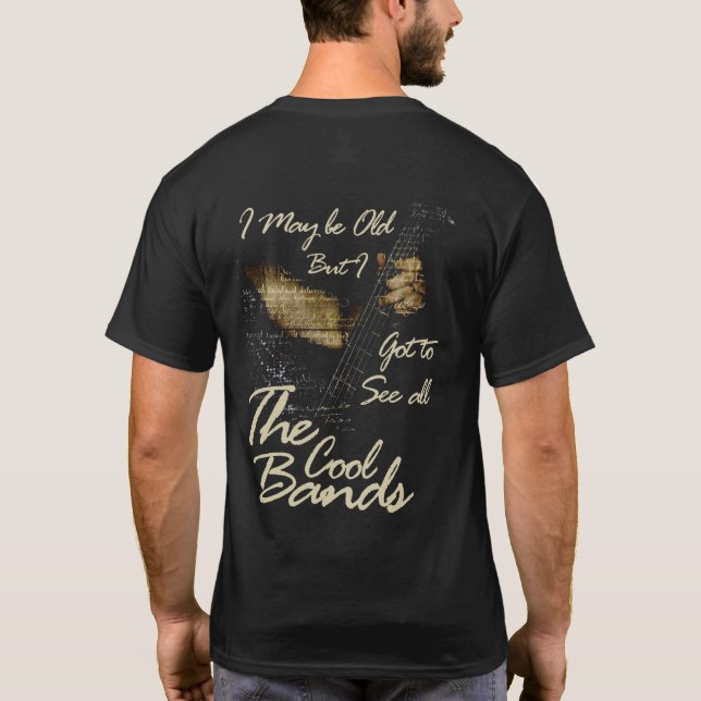 Camiseta Puedo ser viejo pero tengo que ver todas las banda (Reverso)