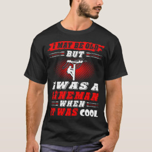 Camiseta Puedo ser viejo yo era instalador de líneas cuand