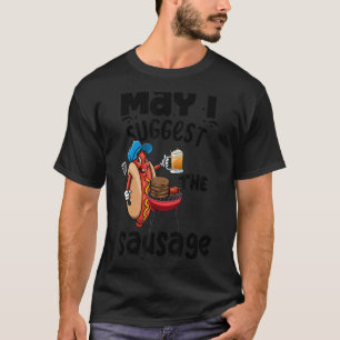 Camiseta ¿Puedo Sugerir La Sausage A Las Mujeres Que Se Enc