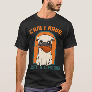 Camiseta ¿Puedo tener solo una miga, agradable pug de acció