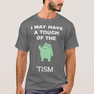 Camiseta Puedo Tener Un Toque Del Tismo