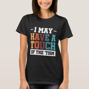 Camiseta Puedo Tener Un Toque Del Tismo 3