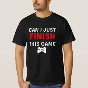 Camiseta ¿Puedo terminar este juego, Cita divertida de juga