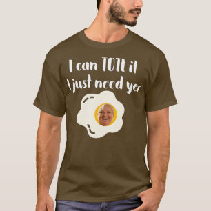 Camiseta Puedo Tote Que Solo Necesito Tu Huevo 90DayFiance 