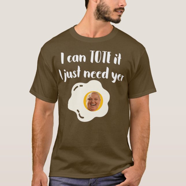Camiseta Puedo Tote Que Solo Necesito Tu Huevo 90DayFiance  (Anverso)
