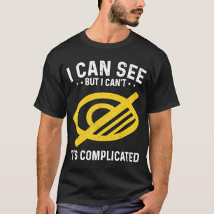 Camiseta Puedo ver pero no puedo ceguera