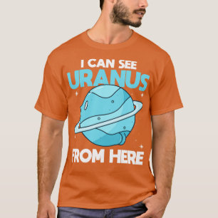 Camiseta Puedo Ver Urano Desde Aquí Funny Uranus Planet S