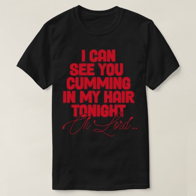 Camiseta Puedo Verte Pegando En Mi Cabello Esta Noche 1 (Diseño del anverso)
