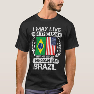 Camiseta Puedo Vivir En EEUU Pero Mi Historia Empezó En Bra