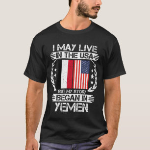 Camiseta Puedo Vivir En EEUU Pero Mi Historia Empezó En Yem