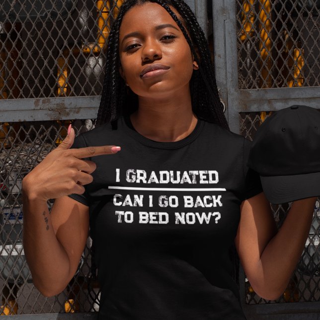 Camiseta ¿Puedo Volver A La Cama Ahora Graduación Graduada  (Can I Go Back To Bed Now Funny Girl Graduation T-Shirt
)