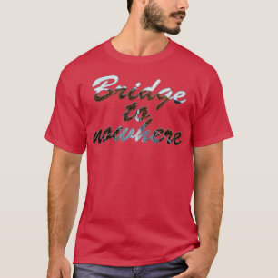 Camiseta Puente a ninguna parte