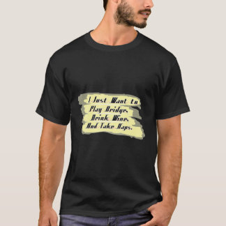 Camiseta Puente gracioso que solo quiero tomar un puente de